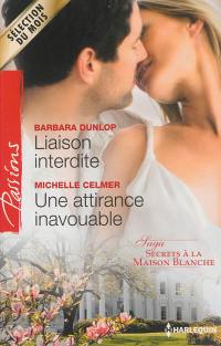 Liaison interdite. Une attirance inavouable : secrets à la Maison Blanche