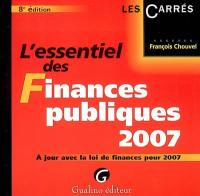 L'essentiel des finances publiques 2007 : à jour avec la loi de finances pour 2007