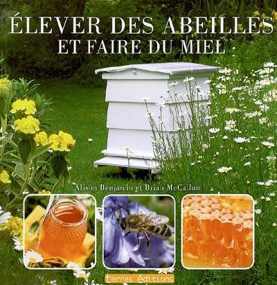 Elever des abeilles et faire du miel