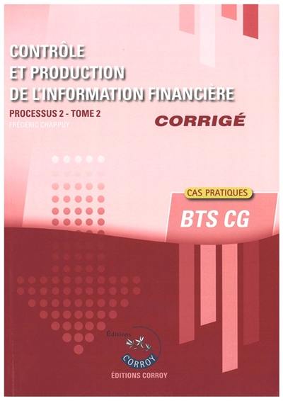 Contrôle et production de l'information financière : processus 2, BTS CG : cas pratiques, corrigé. Vol. 2