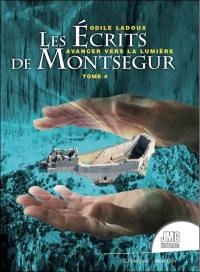 Les écrits de Montségur. Vol. 4. Avancer vers la lumière