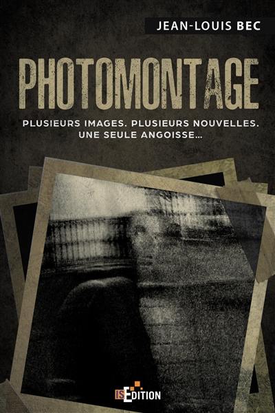 Photomontage : plusieurs images, plusieurs nouvelles, une seule angoisse