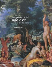 L'imaginaire de l'âge d'or à la Renaissance