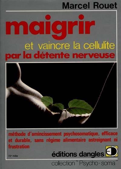 Maigrir et vaincre la cellulite par la détente nerveuse