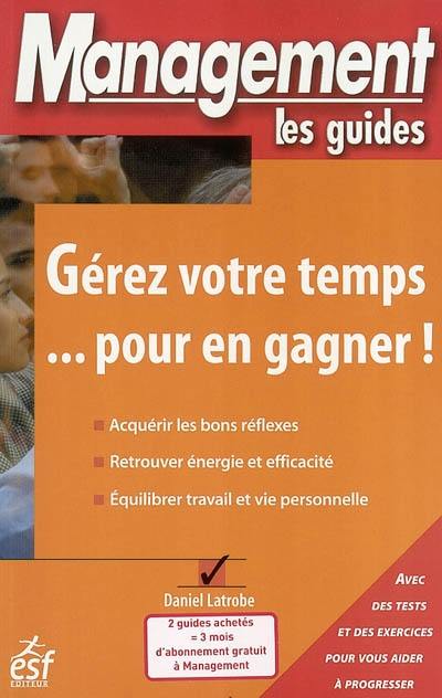 Gérer votre temps... pour en gagner !