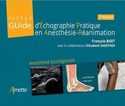 Guide d'échographie pratique en anesthésie-réanimation : anesthésie locorégionale