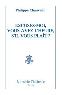 Excusez moi, vous avez l'heure, s'il vous plaît ?