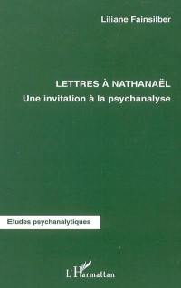 Lettres à Nathanaël : une invitation à la psychanalyse