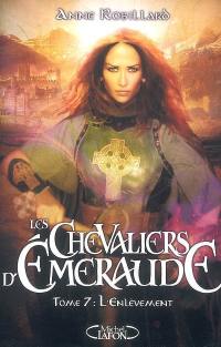 Les chevaliers d'Emeraude. Vol. 7. L'enlèvement