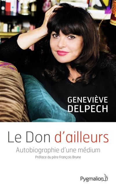 Le don d'ailleurs : autobiographie d'une médium