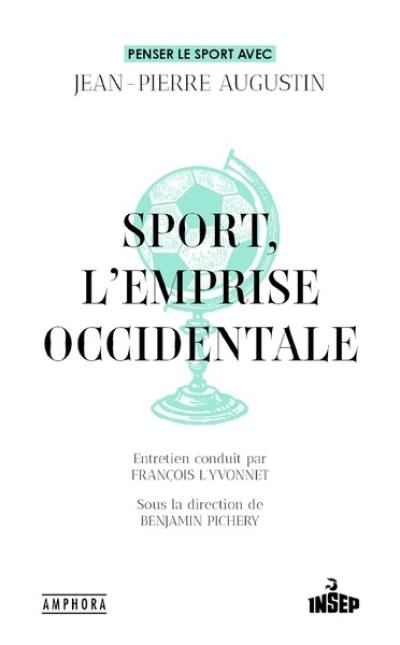 Sport, l'emprise occidentale : penser le sport avec Jean-Pierre Augustin