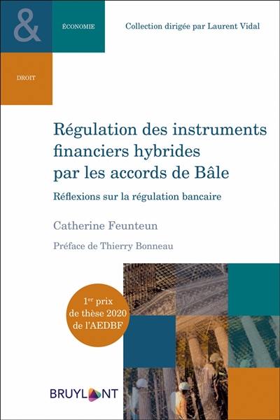 Régulation des instruments financiers hybrides par les accords de Bâle : réflexions sur la régulation bancaire