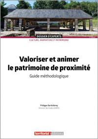 Valoriser et animer le patrimoine de proximité : guide méthodologique