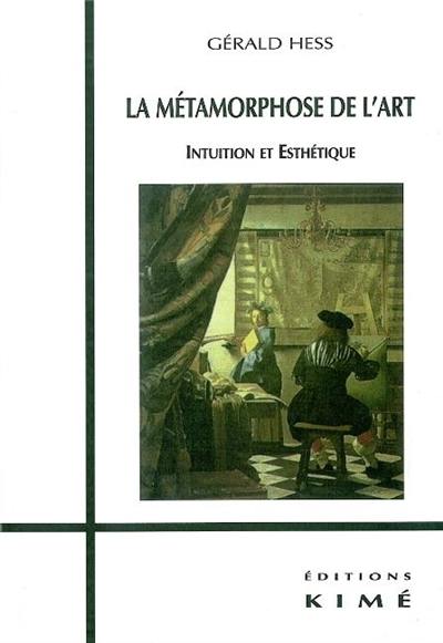 La métamorphose de l'art : intuition et esthétique