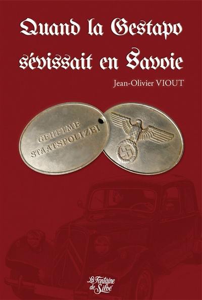 Quand la Gestapo sévissait en Savoie : 1943-1944, la terreur jour après jour