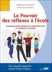 Le pouvoir des réflexes à l'école : pourquoi nos enfants n'y arrivent pas, et comment les aider