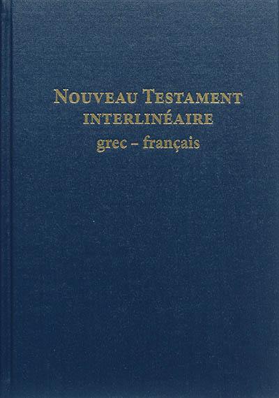 Nouveau Testament interlinéaire grec-français : avec le texte de la Traduction oecuménique de la Bible et de la Bible en français courant