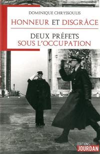 Honneur et disgrâce : deux préfets sous l'Occupation