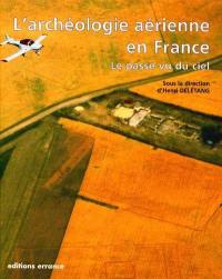 Archéologie aérienne : le passé vu du ciel