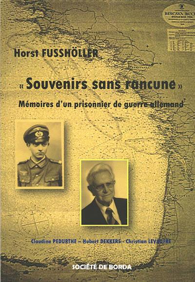 Erinnern ohne Groll. Souvenirs sans rancune : Deuxième Guerre mondiale et captivité : mémoires d'un prisonnier de guerre allemand