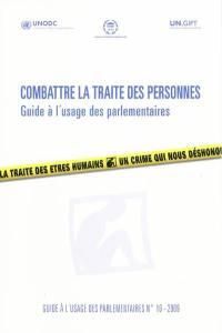 Combattre la traite des personnes : guide à l'usage des parlementaires