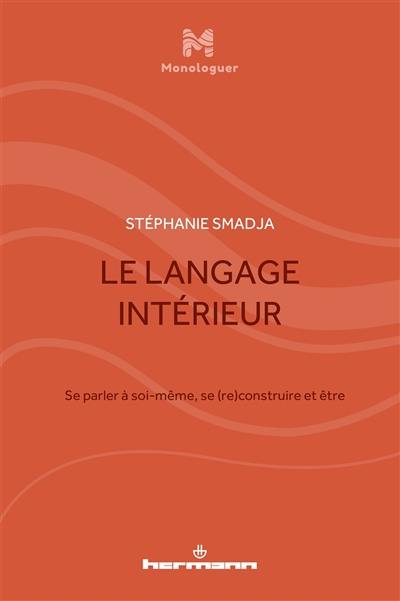 Le langage intérieur : se parler à soi-même, se (re)construire et être