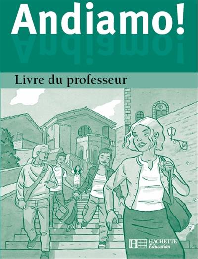 Andiamo ! italien 2e année, 3e LV2 ou 1re LV3 : livre du professeur