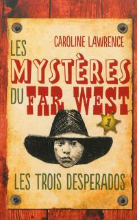 Les mystères du Far West. Vol. 1. Les trois desperados