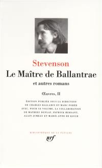 Oeuvres. Vol. 2. Le maître de Ballantrae : et autres romans