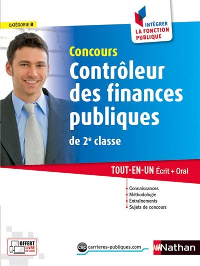 Concours contrôleur des finances publiques de 2e classe : catégorie B : tout-en-un écrit + oral