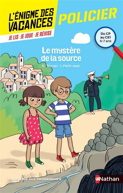 Le mystère de la source : du CP au CE1, 6-7 ans : conforme aux programmes