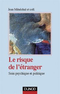 Le risque de l'étranger : soin psychique et politique