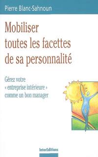 Mobiliser toutes les facettes de sa personnalité : gérez votre entreprise intérieure comme un bon manager