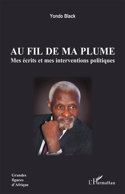 Au fil de ma plume : mes écrits et mes interventions politiques