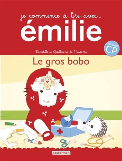 Je commence à lire avec Emilie. Vol. 19. Le gros bobo : niveau CP