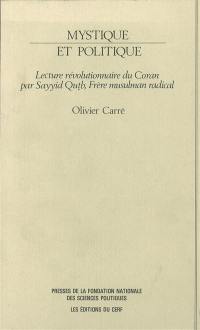 Mystique et politique : lecture révolutionnaire du Coran par Sayyid Qutb, frère musulman radical