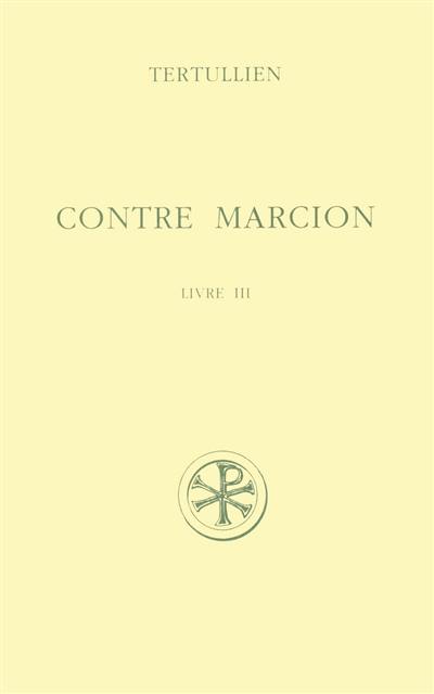 Contre Marcion. Vol. 3. Livre III