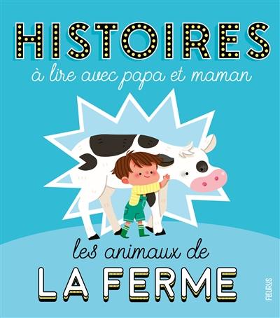 Les animaux de la ferme : histoires à lire avec papa et maman