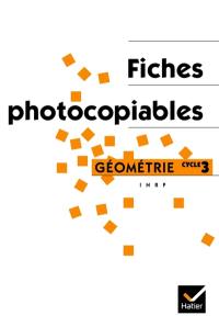 Apprentissages géométriques et résolution de problèmes au cycle 3 : fiches photocopiables