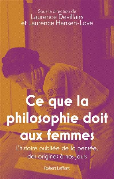 Ce que la philosophie doit aux femmes : l'histoire oubliée de la pensée, des origines à nos jours