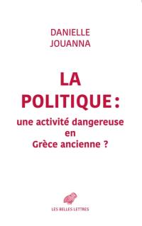 La politique : une activité dangereuse en Grèce ancienne ?