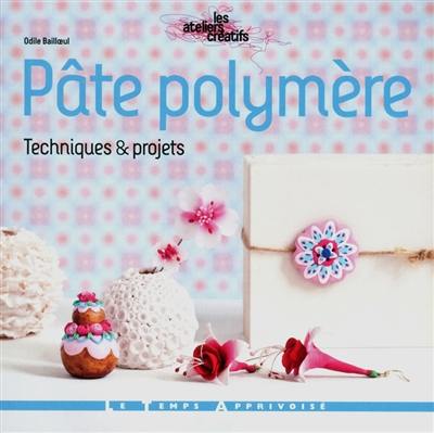 Pâte polymère : techniques & projets