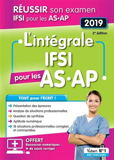 L'intégrale IFSI pour les AS, AP : réussir son examen IFSI pour les AS, AP : 2019