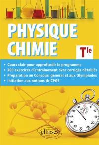 Physique chimie, terminale : cours approfondi et préparation au Concours général et aux Olympiades de physique et de chimie