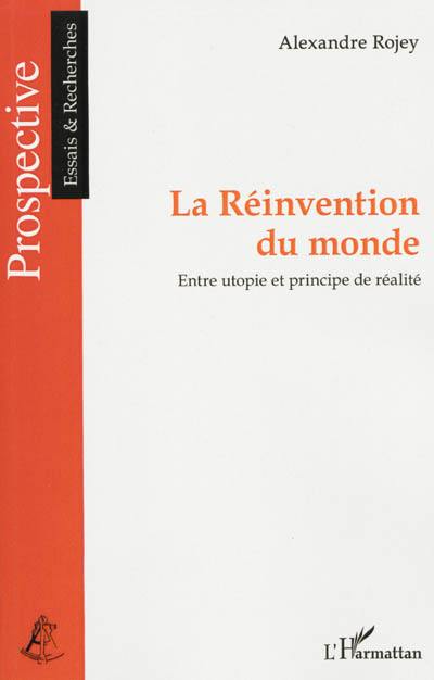 La réinvention du monde : entre utopie et principe de réalité