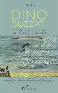 Dino Buzzati : le peintre qui écrivait des tableaux impossibles