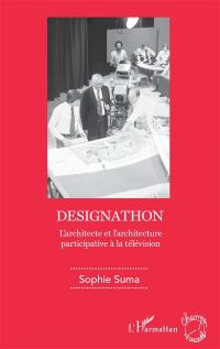 Designathon : l'architecte et l'architecture participative à la télévision