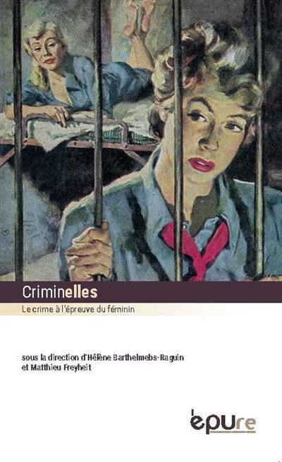 Criminelles : le crime à l'épreuve du féminin