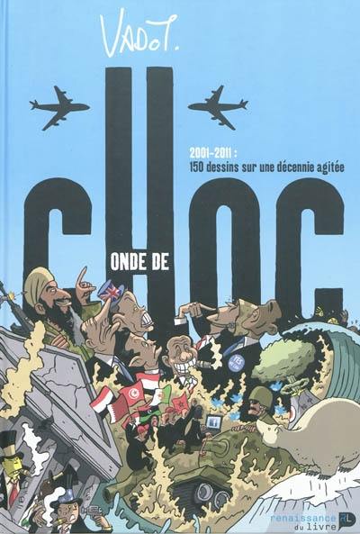 Onde de choc : 2001-2011 : 150 dessins sur une décennie agitée