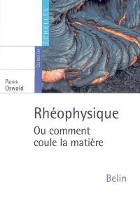 Rhéophysique ou Comment coule la matière